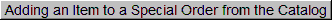 Adding an Item to a Special Order from the Catalog